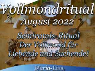 Vollmondritual August 2022: Das Semiramis-Ritual Vollmondritual August 2022: Das Semiramis-Ritual