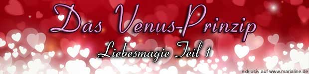 Orakel, Rituale und Bräuche: Das Venus-Prinzip Das Venus-Prinzip. Liebesmagie Teil 1