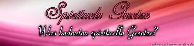 Was bedeuten spirituelle Gesetze? Spirituelle Gesetze